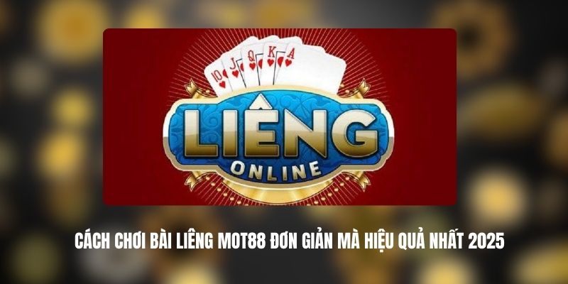 Cách Chơi Bài Liêng Mot88